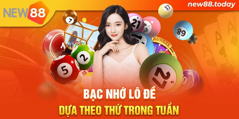 Bạc nhớ lô đề dựa theo thứ trong tuần