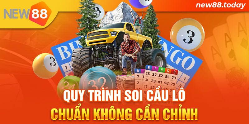 Quy trình soi cầu lô chuẩn không cần chỉnh